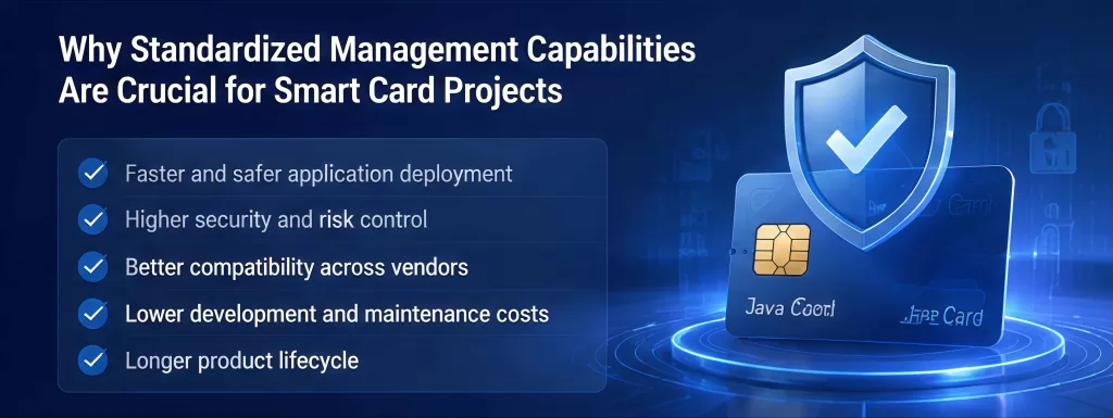Why Standardized Management Capabilities Are Crucial for Smart Card Projects